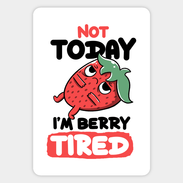 Berry Tired Funny Strawberry White by Tobe Fonseca Magnet by Tobe_Fonseca